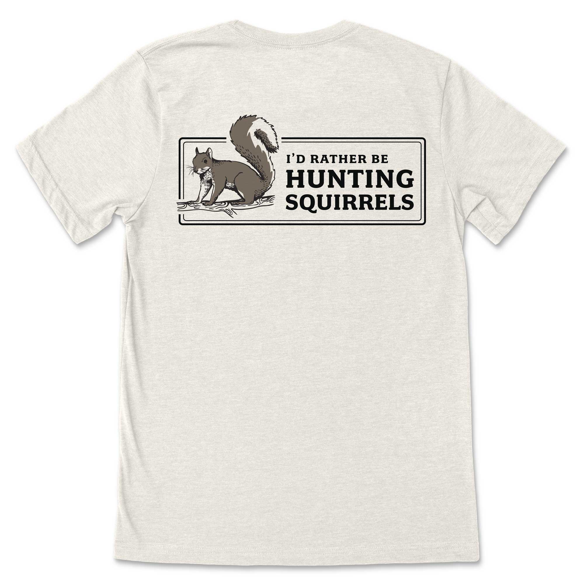 Rather Be Hunting Squirrels T-Shirt - Image 3